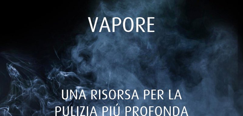 Il vapore: una risorsa per la pulizia più profonda